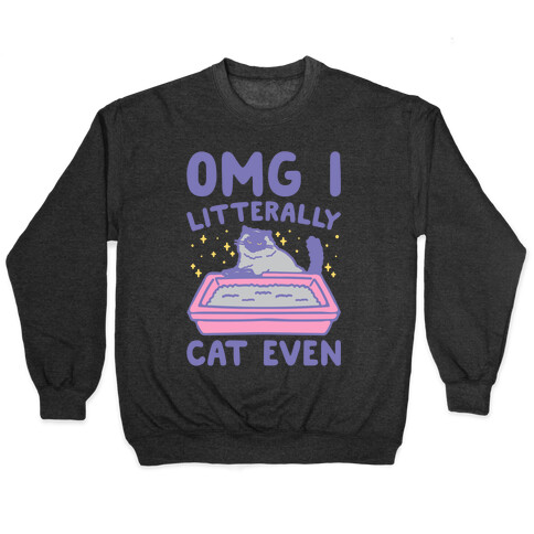 Omg I Litterally Cat Even White Print Pullover