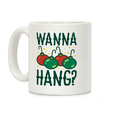 Wanna Hang? Coffee Mug