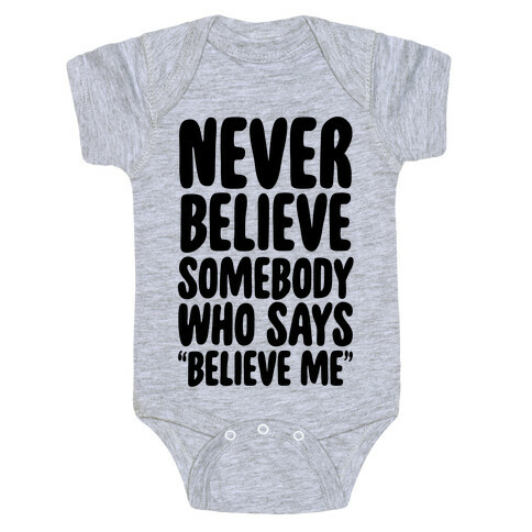 Never Believe Somebody Who Says "Believe Me" Baby One-Piece