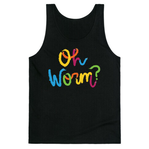 Oh Worm? Tank Top