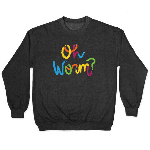 Oh Worm? Pullover