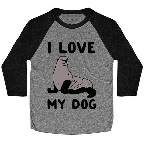 I Love My Dog (Seal) Baseball Tee