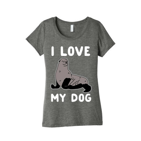 I Love My Dog (Seal) Womens T-Shirt