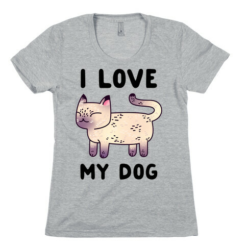 I Love My Dog (Cat) Womens T-Shirt