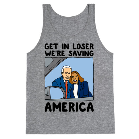 Get In Loser We're Saving America Tank Top
