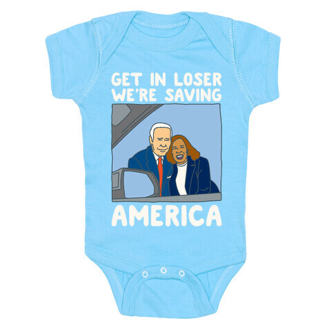 Get In Loser We're Saving America White Print Baby One-Piece