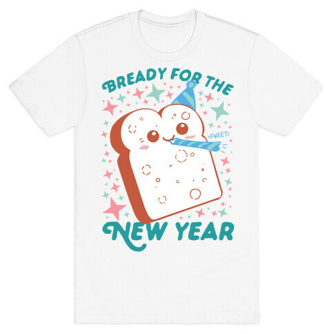 Bready For The New Year T-Shirt