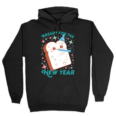 Bready For The New Year Hooded Sweatshirt