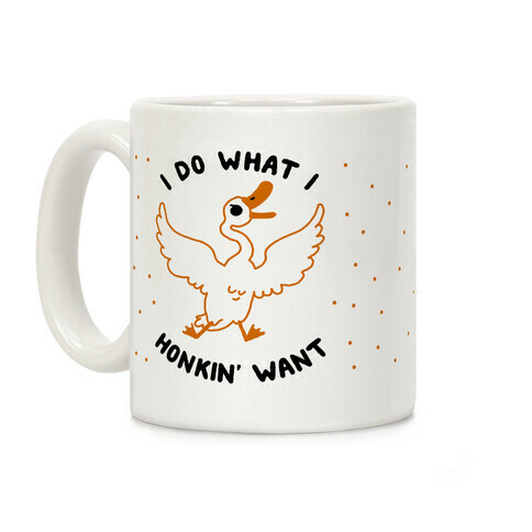 I Do What I Honkin' Want Coffee Mug