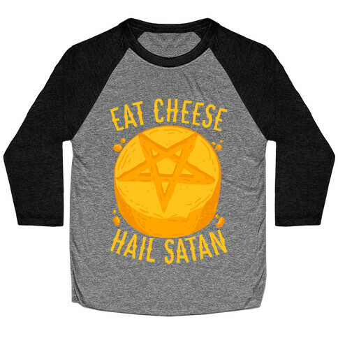 Eat Cheese Hail Satan Baseball Tee