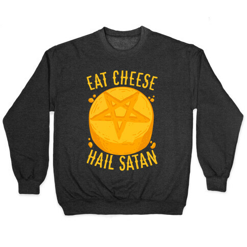 Eat Cheese Hail Satan Pullover