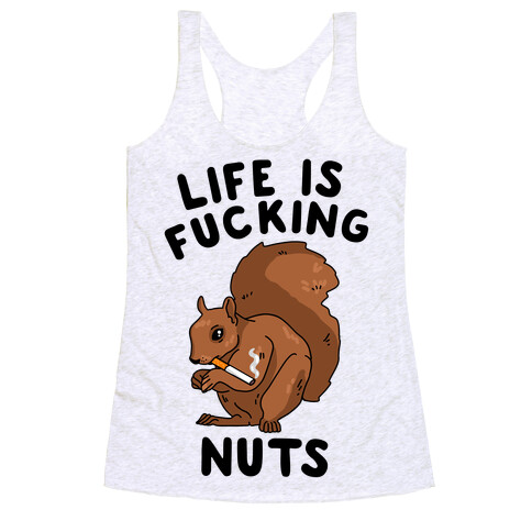 Life is F***ing Nuts Racerback Tank Top