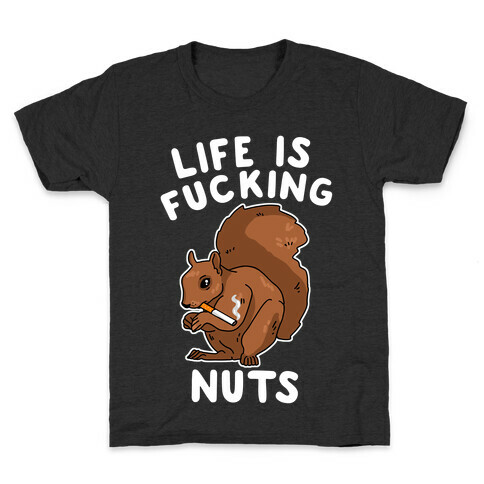 Life is F***ing Nuts Kids T-Shirt
