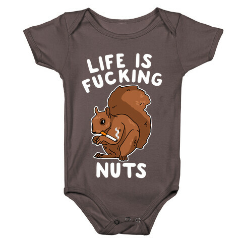 Life is F***ing Nuts Baby One-Piece