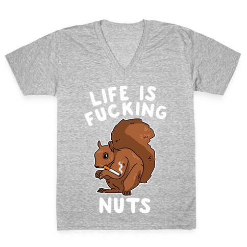 Life is F***ing Nuts V-Neck Tee Shirt