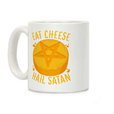 Eat Cheese Hail Satan Coffee Mug