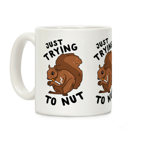 Just Trying to Nut Coffee Mug