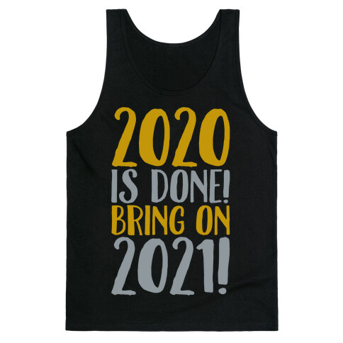 2020 Is Done Bring On 2021 White Print Tank Top