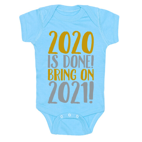 2020 Is Done Bring On 2021 White Print Baby One-Piece