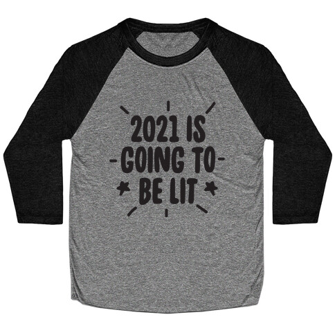 2021 is Going to be Lit Baseball Tee