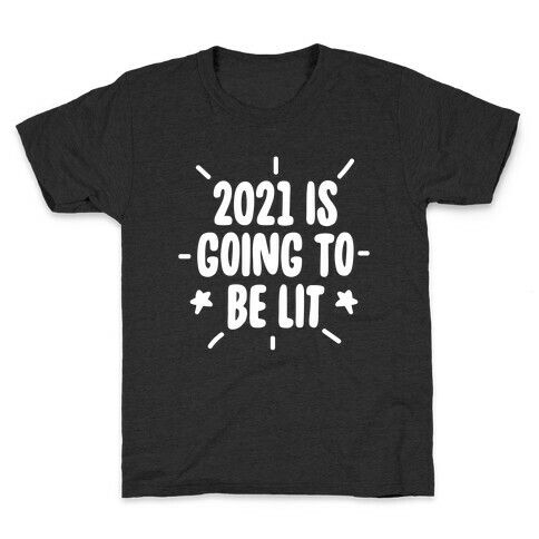 2021 is Going to be Lit Kids T-Shirt