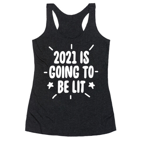 2021 is Going to be Lit Racerback Tank Top