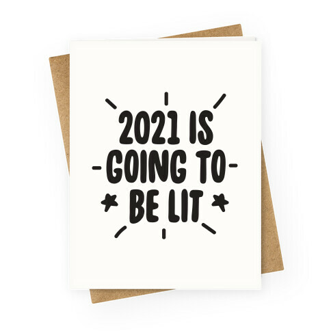 2021 is Going to be Lit Greeting Card