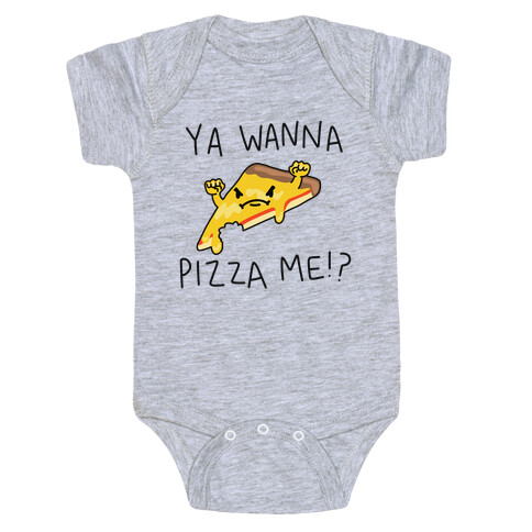Ya Wanna Pizza Me!? Baby One-Piece