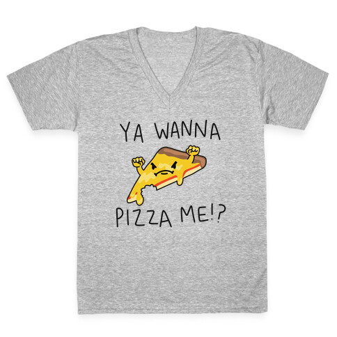 Ya Wanna Pizza Me!? V-Neck Tee Shirt