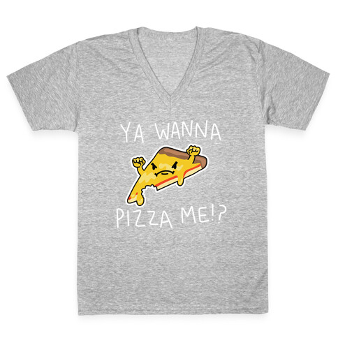 Ya Wanna Pizza Me!? V-Neck Tee Shirt