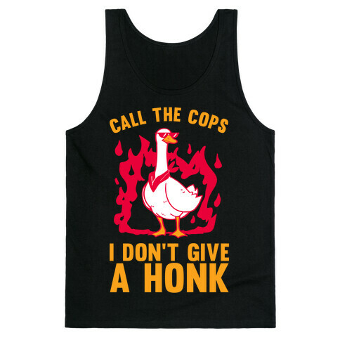 Call The Cops I don't give a honk Tank Top