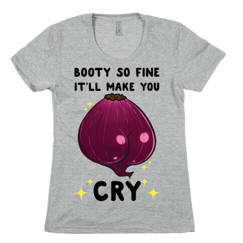Booty So Fine It'll Make You CRY Womens T-Shirt