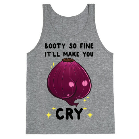 Booty So Fine It'll Make You CRY Tank Top
