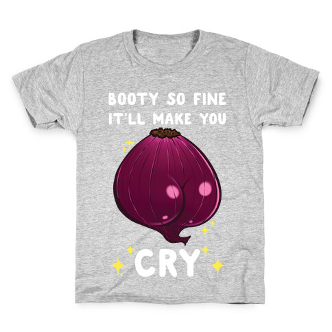 Booty So Fine It'll Make You CRY Kids T-Shirt