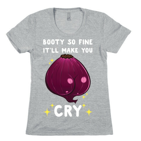 Booty So Fine It'll Make You CRY Womens T-Shirt