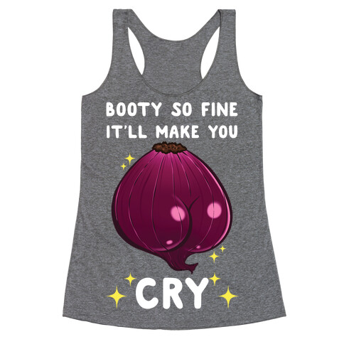 Booty So Fine It'll Make You CRY Racerback Tank Top