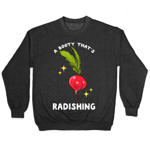 A Booty That's Radishing Pullover
