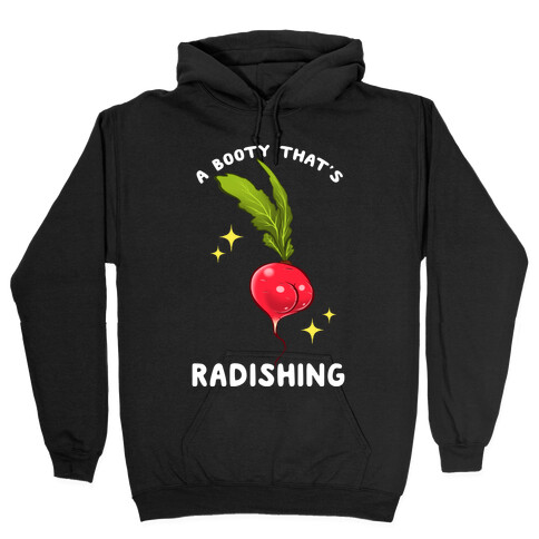 A Booty That's Radishing Hooded Sweatshirt