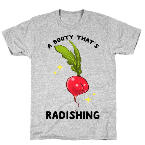 A Booty That's Radishing T-Shirt