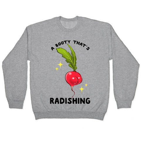 A Booty That's Radishing Pullover