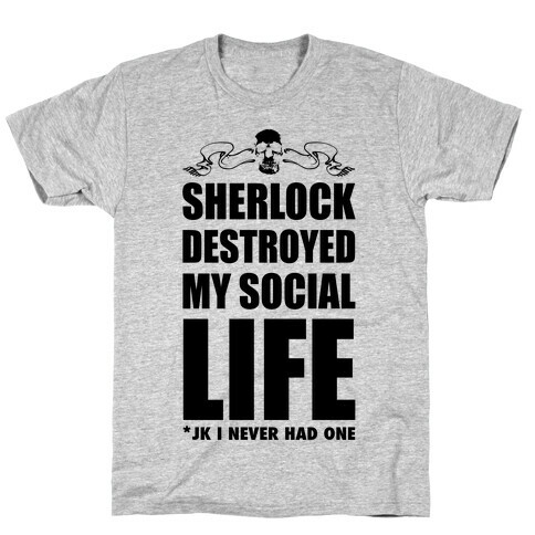 Sherlock Destroyed My Social Life T-Shirt
