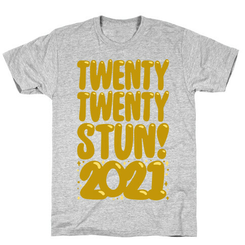 Twenty Twenty Stun 2021 T-Shirt