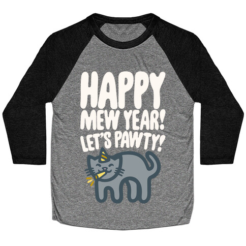 Happy Mew Year Let's Pawty White Print Baseball Tee