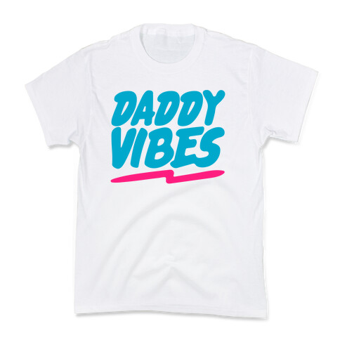 Daddy Vibes  Kids T-Shirt