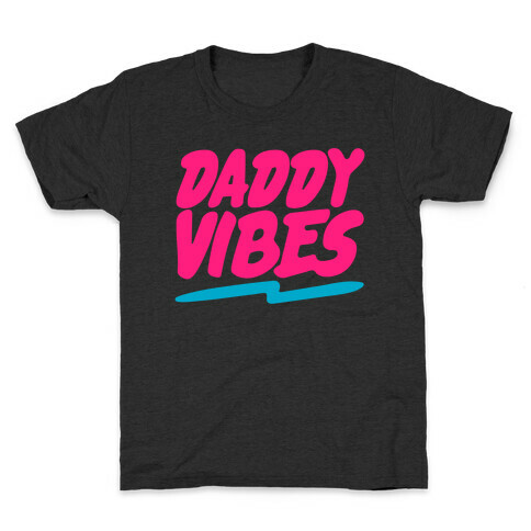 Daddy Vibes White Print Kids T-Shirt