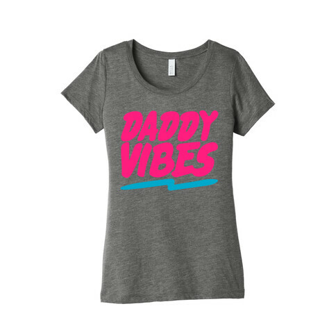 Daddy Vibes White Print Womens T-Shirt