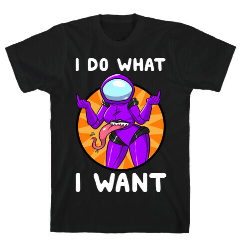 I Do What I Want T-Shirt