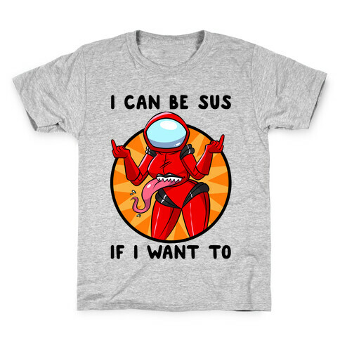 I Can Be Sus If I Want To Kids T-Shirt