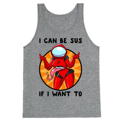 I Can Be Sus If I Want To Tank Top