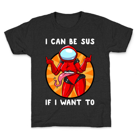 I Can Be Sus If I Want To Kids T-Shirt